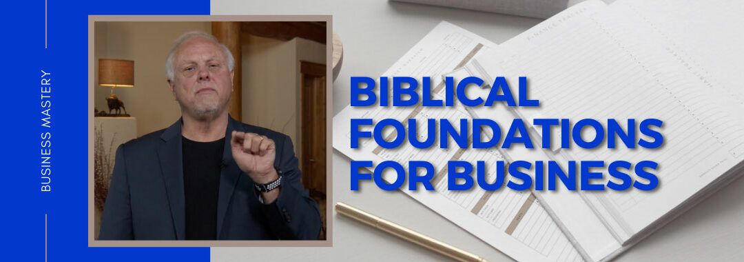Biblical Foundations for Business