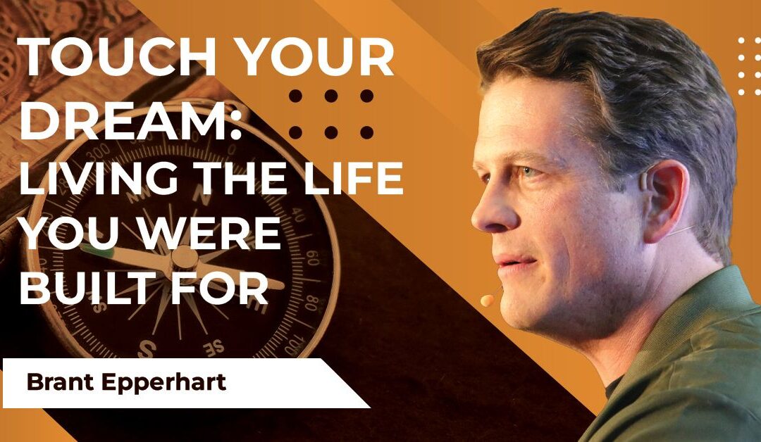 Touch Your Dream: Living the Life Your Were Built For